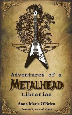 Libro Adventures Of A Metalhead Librarian : A Rock N' Rol...