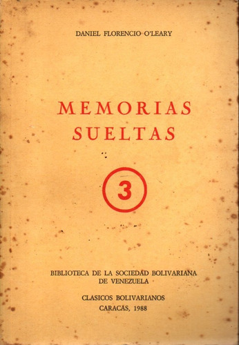 Memorias Sueltas Daniel Florencio Oleary 