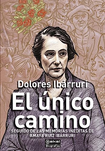 El Único Camino (seguido De Las Memorias Inéditas De Amaya R