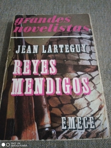 Reyes Mendigos. Jean Larteguy Ed. Emecé - Grandes Novelistas