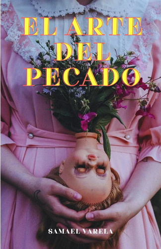 Libro: El Arte Del Pecado: El Placer Que Desafía La Moralida