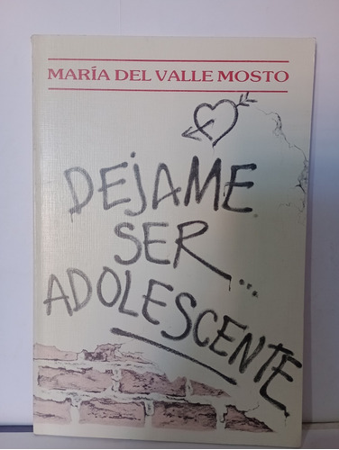 Dejame Ser Adolescentea Maria Del Valle Mosto