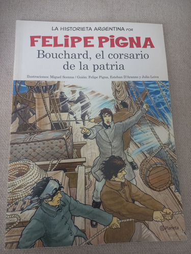 Bouchard, El Corsario De La Patria. Felipe Pigna 