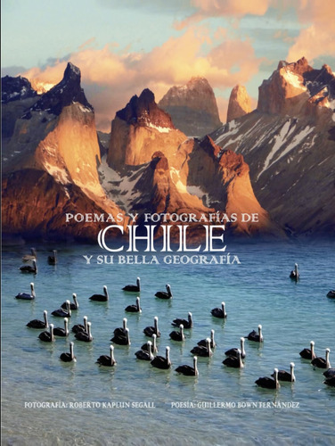 Poemas Y Fotografías De Chile Y Su Bella Geografía