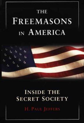 Libro The Freemasons In America : Inside The Secret Socie...