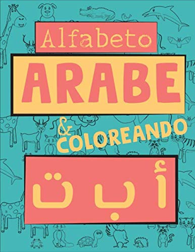 Alfabeto Arabe Y Coloreando: Cuaderno Para Aprender A Escrib