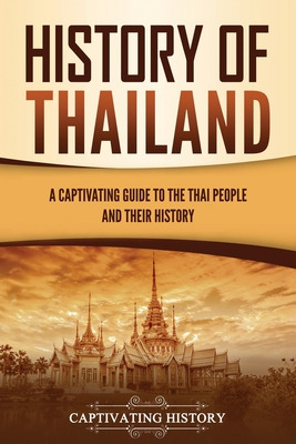 Libro History Of Thailand: A Captivating Guide To The Tha...
