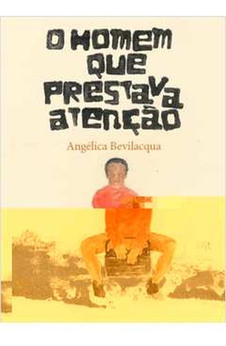 O Homem Que Prestava Atenção (capa Dura - Com Suplemento De Leitura) De Angélica Bevilacqua (com Dedicatória) Pela Letreiro (2010)