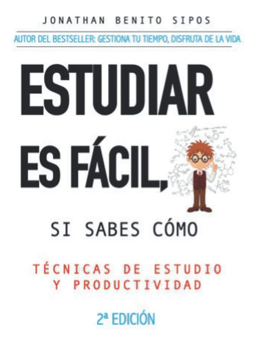 Libro: Estudiar Es Fácil, Si Sabes Cómo: Técnicas De Estudio