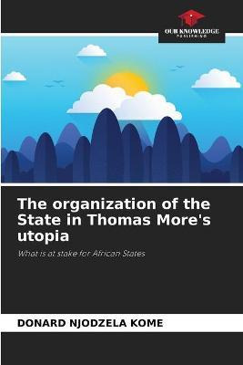 Libro The Organization Of The State In Thomas More's Utop...