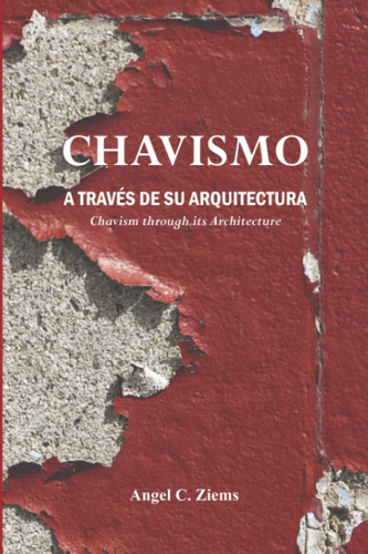 Libro: Chavismo A Través De Su Arquitectura (spanish Edition