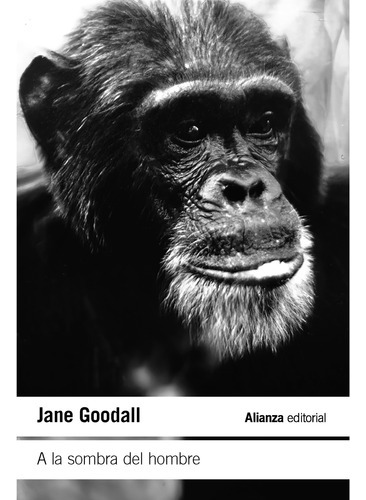 A La Sombra Del Hombre - Goodall, Jane  - * 