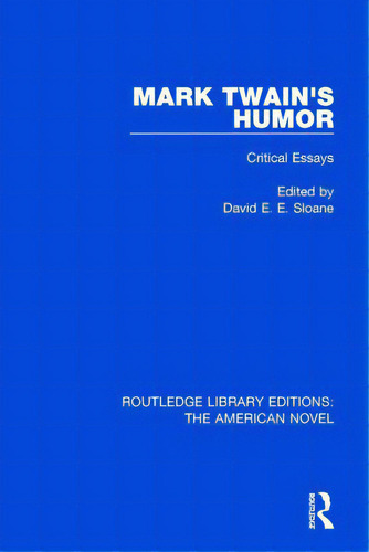 Mark Twain's Humor: Critical Essays, De Sloane, David E. E.. Editorial Routledge, Tapa Blanda En Inglés