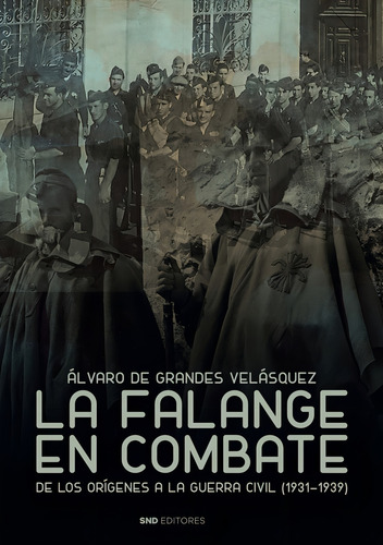 La Falange En Combate, De De Grandes Velasquz, Alvaro. Editorial Snd Editores, Tapa Blanda En Español, 2024