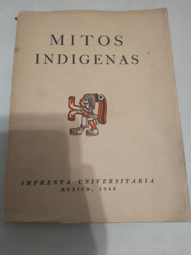 Mitos Indígenas - Agustín Yañez - Unam 1942