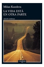 La Vida Esta En Otra Parte - Milan Kundera - Ed. Tusquets