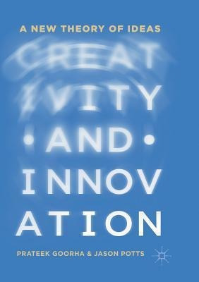 Creativity And Innovation : A New Theory Of Ideas - Prate...
