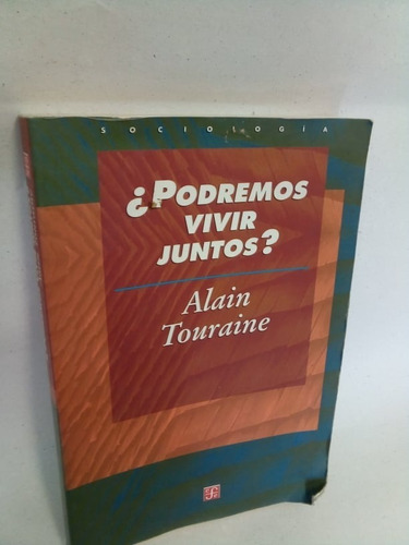 Podremos Vivir Juntos? Alain Touraine