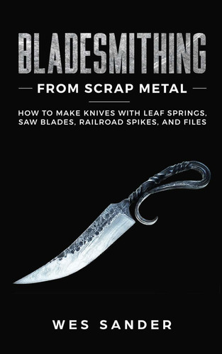 Libro Bladesmithing From Scrap Metal: How To Make Knives W