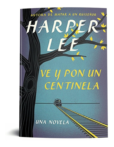  Ve Y Pon Un Centinela Por Harper Lee 