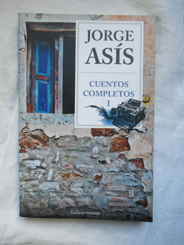 Cuentos Completos I - Jorge Asís