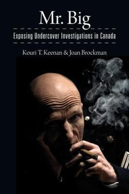 Libro Mr. Big : Exposing Undercover Investigations In Can...