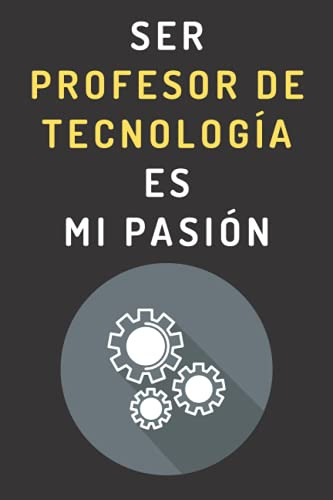 Ser Profesor De Tecnologia Es Mi Pasion: Cuaderno De Notas P