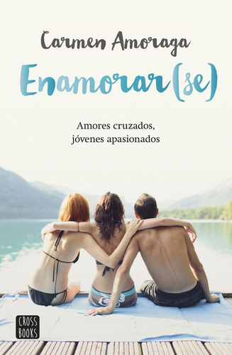 Enamorarse, de Carmen Amoraga. Editorial CROSSBOOKS, tapa blanda, edición 1 en español