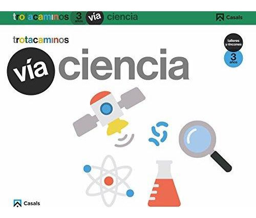 Libro: Vía Ciencia 3 Años Talleres Y Rincones. Vv.aa.. Casal
