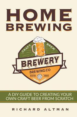 Libro Home Brewing : A Diy Guide To Creating Your Own Cra...
