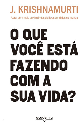 O Que Você Está Fazendo Com A Sua Vida? Autor Com Mais De 4 Milhões De Livros Vendidos, De Krishnamurti, J.. Editorial Academia (planeta), Capa Mole, Edição 2024-01-01 00:00:00 Em Português