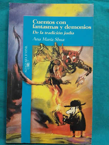 Cuentos Con Fantasmas Y Demonios - Ana María Shua  Alfaguara