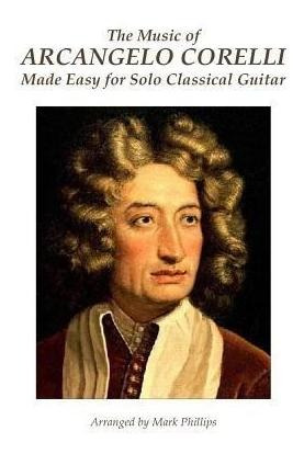 The Music Of Arcangelo Corelli Made Easy For Solo Classic...