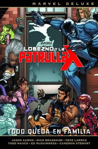Marvel Deluxe Lobezno Y La Patrulla - X 05: Todo Que, De Jason Aaron. Editorial Panini En Español