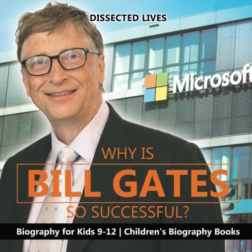 Por Que Es Bill Gates Tan Exitosa Biografia Para Ninos 912 |