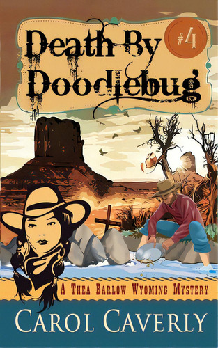 Death By Doodlebug (a Thea Barlow Wyoming Mystery, Book Four), De Caverly, Carol. Editorial Epub Works, Tapa Blanda En Inglés