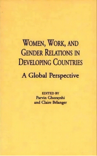 Women, Work, And Gender Relations In Developing Countries, De Claire Belanger. Editorial Abc Clio, Tapa Dura En Inglés