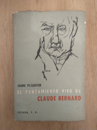 El Pensamiento Vivo De Claude Bernard - Jaime Pi-sunyer