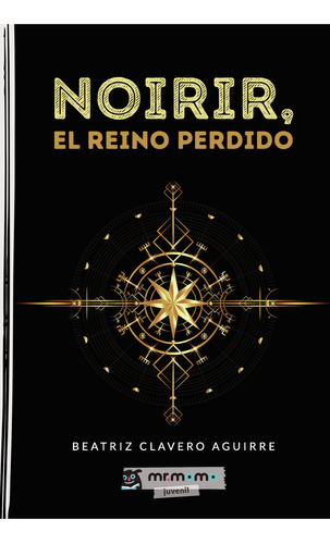 Noirir, El Reino Perdido, De Clavero Aguirre , Beatriz.., Vol. 1.0. Editorial Mr. Momo, Tapa Blanda, Edición 1.0 En Español, 2032