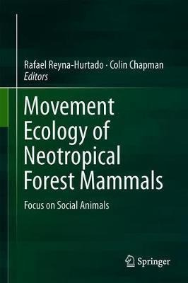 Movement Ecology Of Neotropical Forest Mammals - Rafael R...