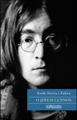 O Jovem Lennon, De Fabra, Jordi Sierra I. Editora Nova Alexandria, Capa Mole, Edição 3ª Edição - 2013 Em Português