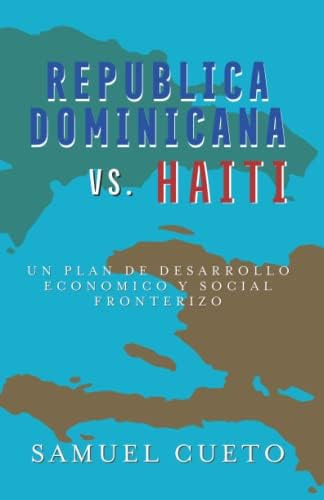 Libro: República Dominicana Vs. Haití: Un Plan De Desarrollo