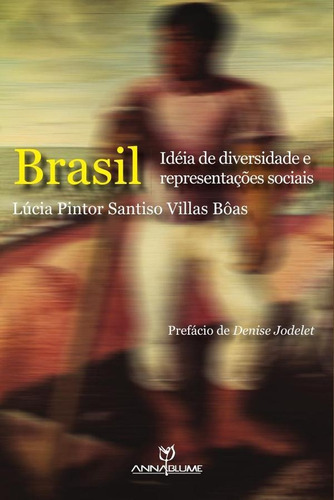 Brasil - Idéia De Diversidade E Representações Sociais, De Lúcia Villas Santiso Pintor. Editorial Annablume, Tapa Blanda En Portugués, 2010