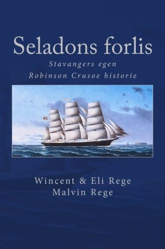 Seladons Forlis Stavangers Egen Robinson Crusoe Historie (no