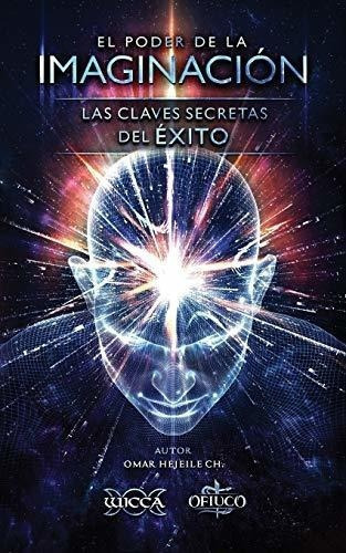 El Poder De La Imaginacion Las Claves Secretas Del., De Hejeile, O. Editorial Wicca En Español