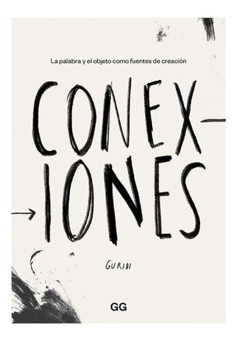 Libro Libro Conexiones. La Palabra Y El Objeto Como Fuentes, De Guridi. Editorial Gustavo Gili, Tapa Blanda, Edición 1 En Español, 2021