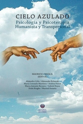 Cielo Azulado. Psicologia Y Psicoterapia Humanista, De Cerda, Mauricio. Editorial Universidad De La Serena En Español