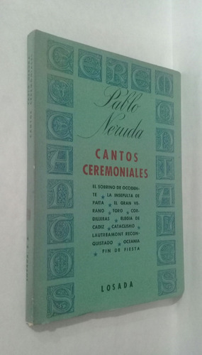 Pablo Neruda Cantos Ceremoniales 1era Edicion 1961 Losada