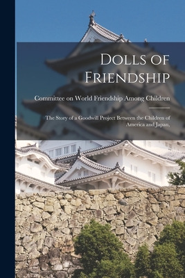 Libro Dolls Of Friendship; The Story Of A Goodwill Projec...