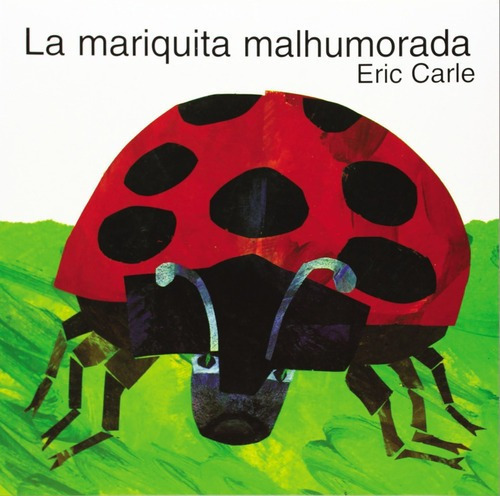 La Mariquita Malhumorada - Eric Carle, De Eric Carle. Editorial Harpercollins Publishers En Español